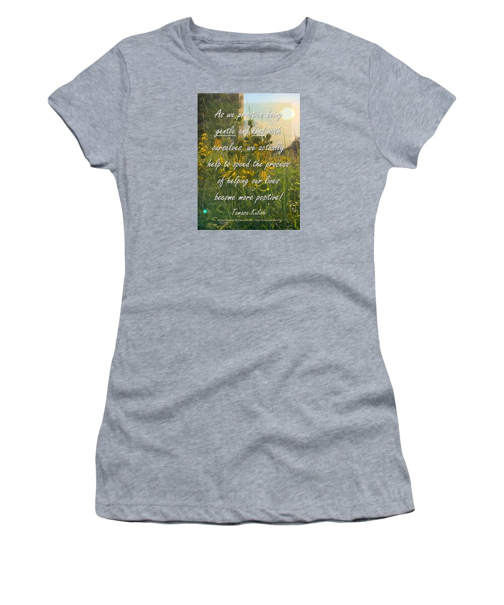 Sunflower Women's T-Shirt featuring the photograph As we practice being gentle and kind with ourselves by Tamara Kulish