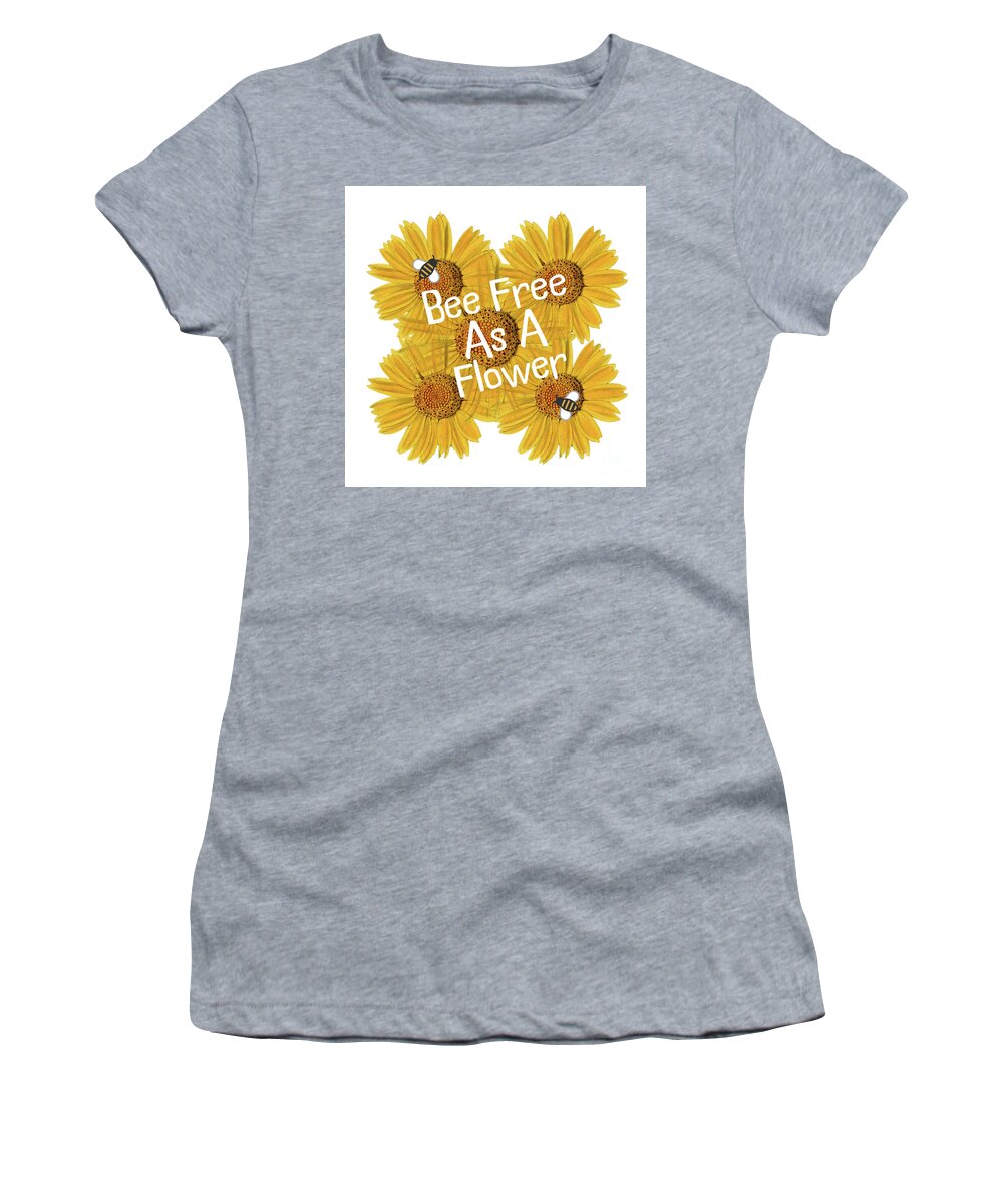 Flower Quotes Women's T-Shirt featuring the mixed media Bee Free As A Flower by Tina LeCour