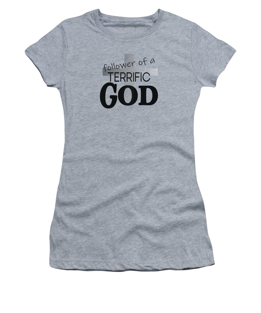 Follower Of A Terrific God Women's T-Shirt featuring the digital art Christian Cross Affirmation - Terrific God Follower by Bob Pardue