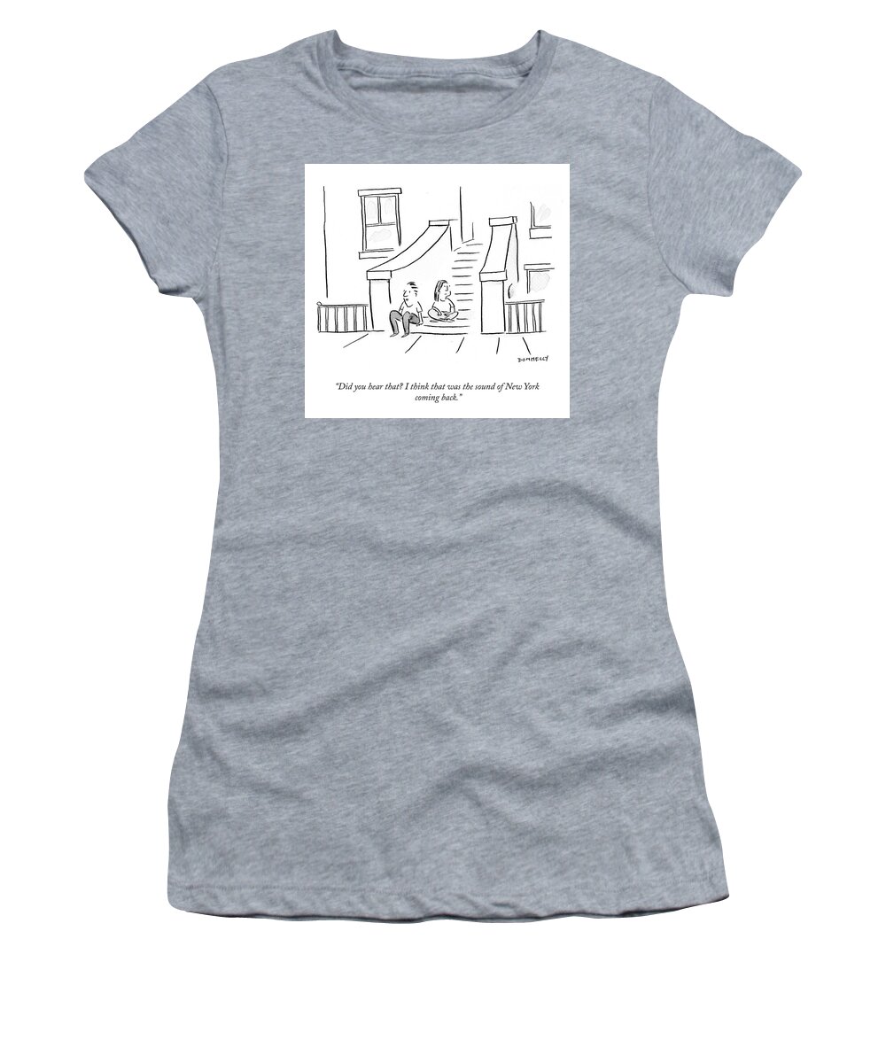 Did You Hear That? I Think That Was The Sound Of New York Coming Back. Women's T-Shirt featuring the drawing Did You Hear That? by Liza Donnelly