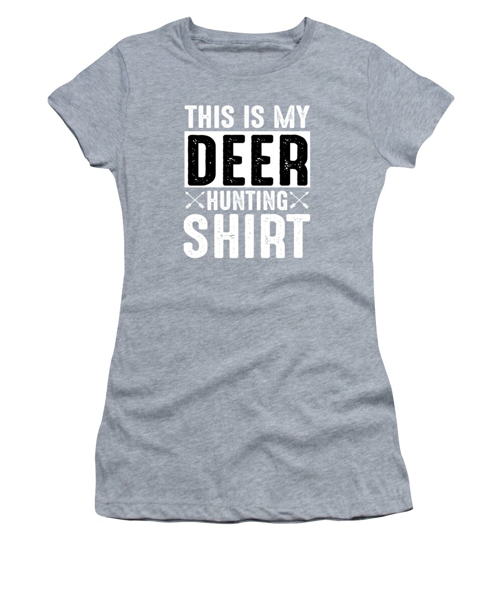 Funny Gift This Is My Deer Hunting Shirt Hunter Gag Women's T-Shirt by Jeff  Creation - Pixels