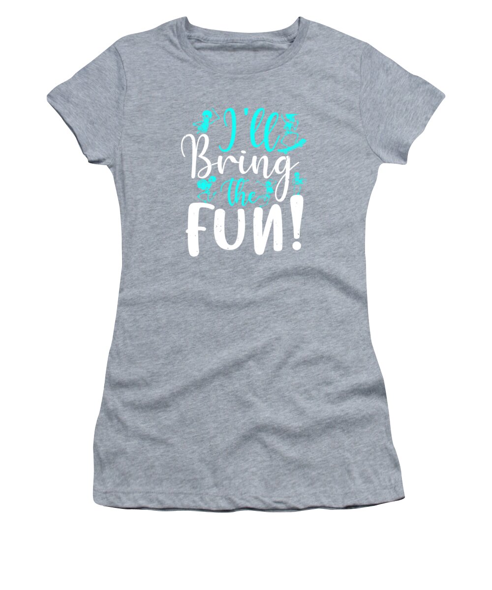 Girls Trip Gift I'll Bring The Fun Funny Women Women's T-Shirt by