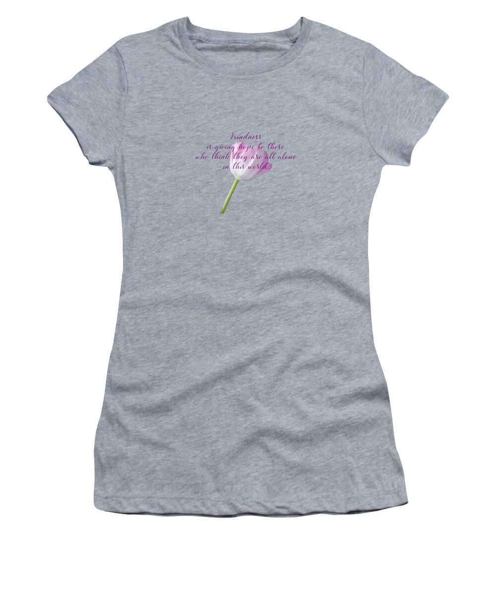 Kindness Women's T-Shirt featuring the mixed media Kindness Is Giving Hope 2 by Johanna Hurmerinta