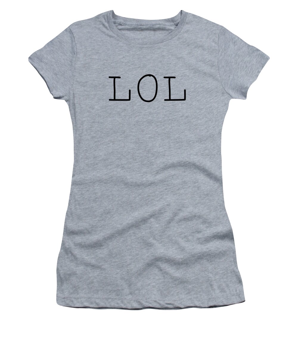 Funny Women's T-Shirt featuring the digital art LOL Laugh Out Loud by Flippin Sweet Gear