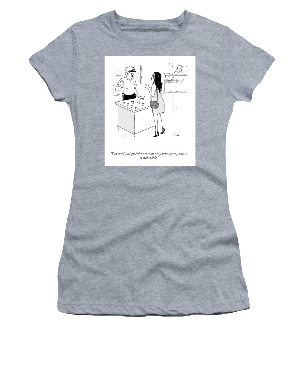 “you Can’t Just Girl-dinner Your Way Through My Entire Women's T-Shirt featuring the drawing My Entire Sample Table by Emily Flake