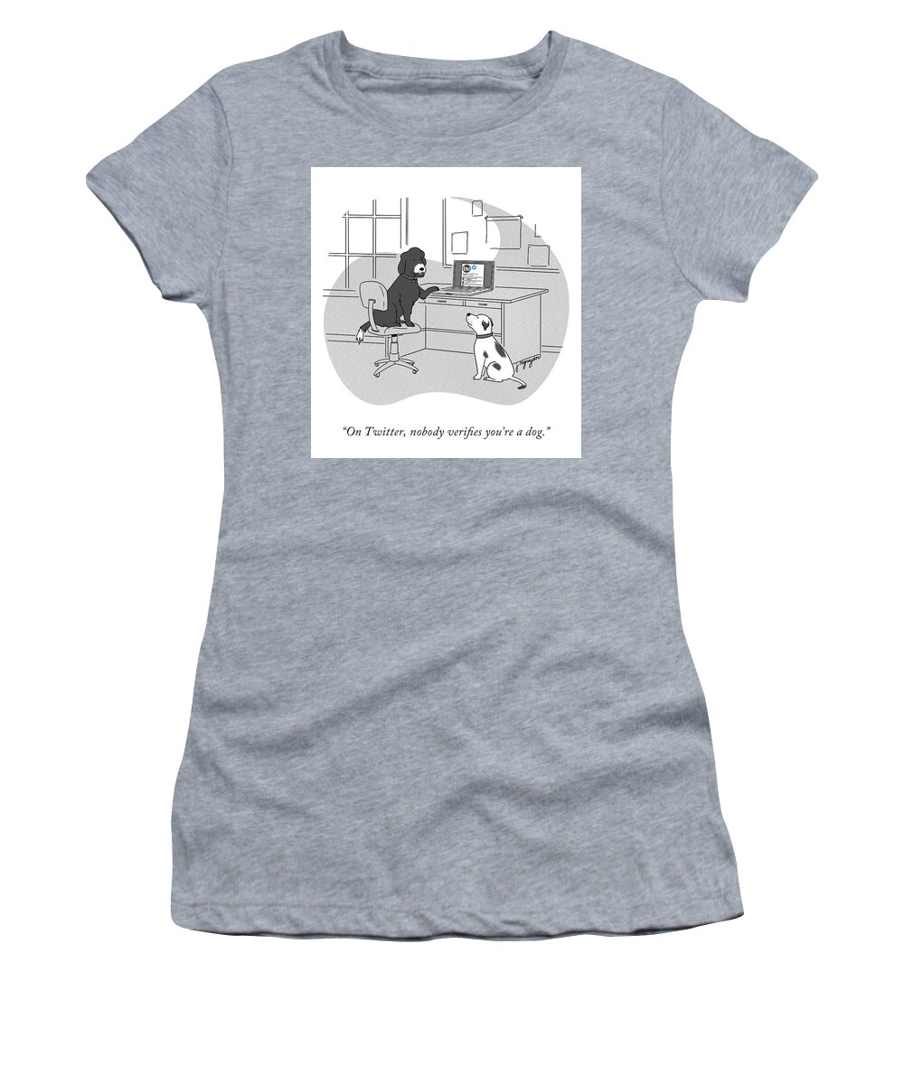 On Twitter Women's T-Shirt featuring the drawing Nobody Verifies You're a Dog by Jeremy Nguyen