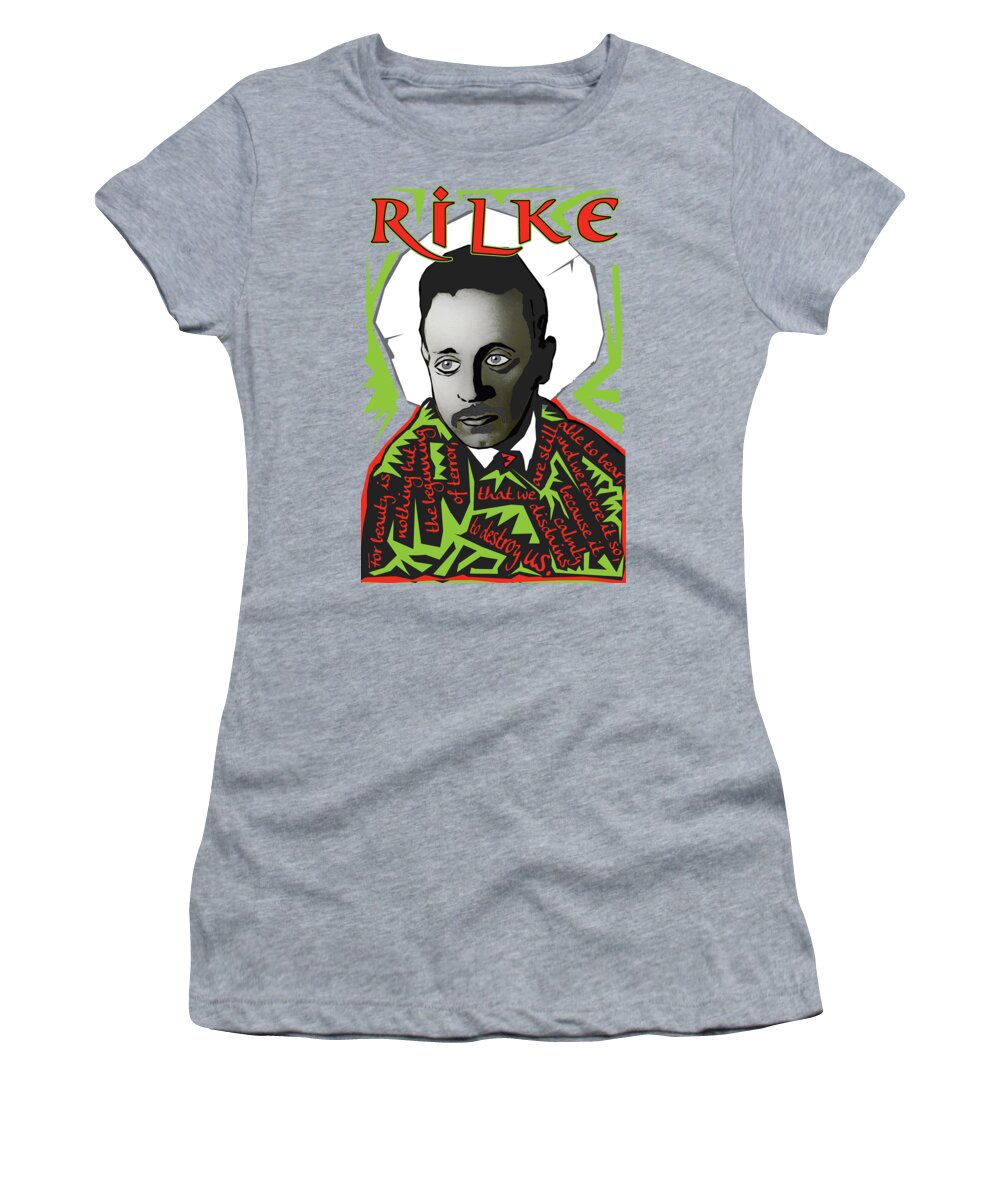 Rainer Maria Rilke Women's T-Shirt featuring the digital art Rainer Maria Rilke Beauty is Nothing but the Beginning of Terror by Zoran Maslic