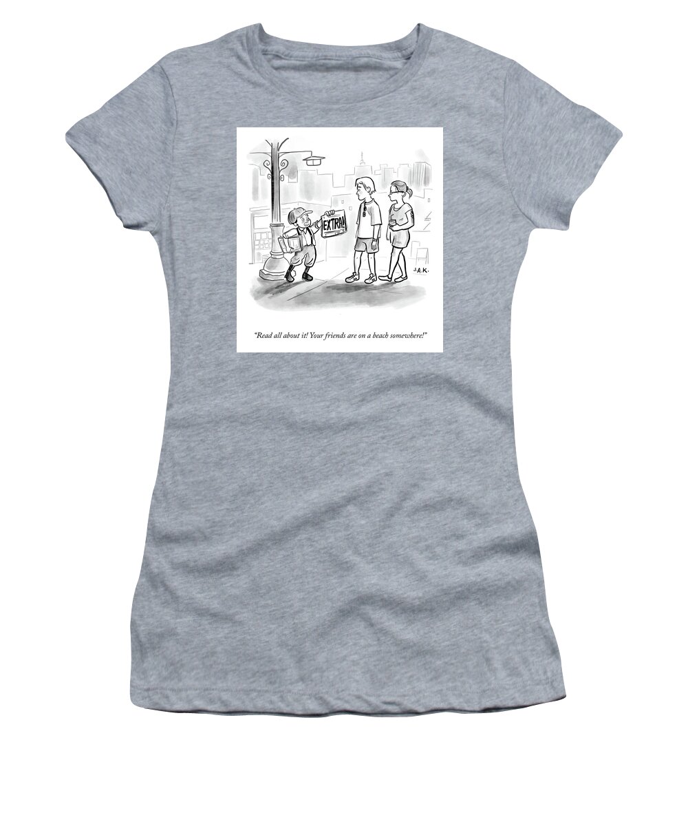 Read All About It! Your Friends Are On A Beach Somewhere! Women's T-Shirt featuring the drawing Read All About It by Jason Adam Katzenstein