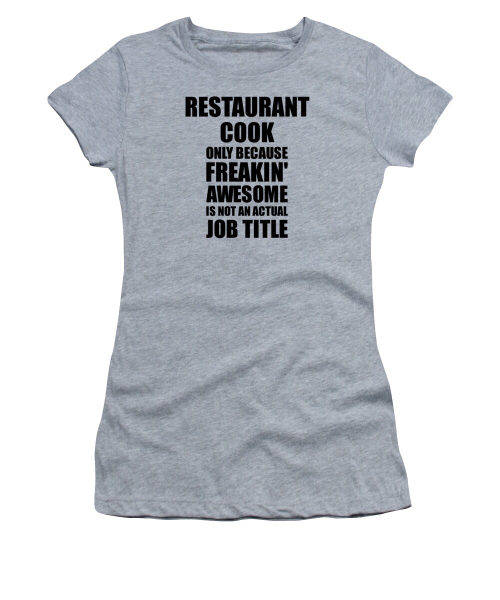 astronomie De gasten Vaarwel Restaurant Cook Freaking Awesome Funny Gift for Coworker Job Prank Gag Idea  Women's T-Shirt by Funny Gift Ideas - Fine Art America