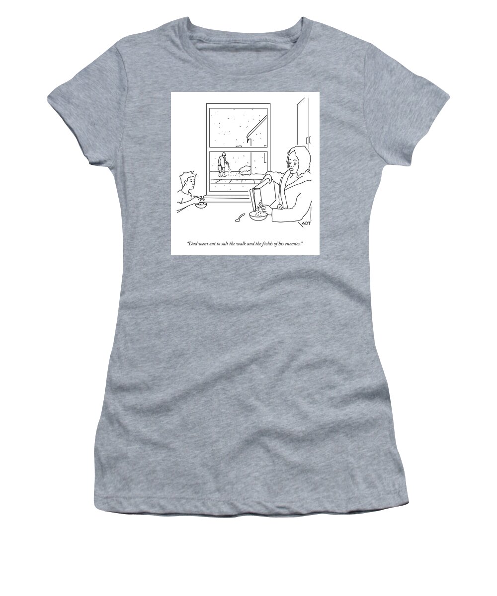 dad Went Out To Salt The Walk And The Fields Of His Enemies. Women's T-Shirt featuring the drawing Salting the Fields of his Enemies by Adam Douglas Thompson
