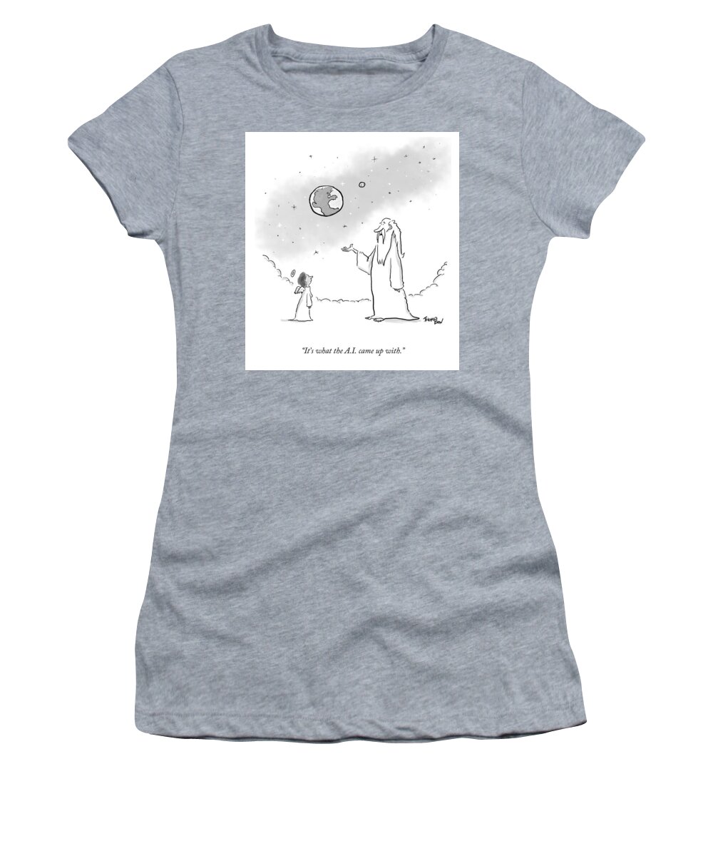 “it’s What The A.i. Came Up With.” Women's T-Shirt featuring the drawing What the A.I. Came Up With by Mark Thompson
