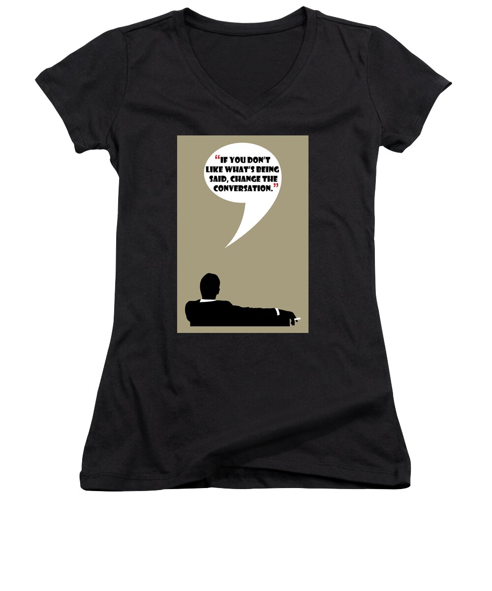 Don Draper Women's V-Neck featuring the painting Change The Conversation - Mad Men Poster Don Draper Quote by Beautify My Walls