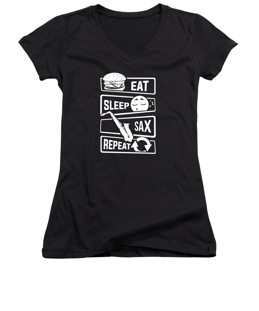 Music Women's V-Neck featuring the digital art Eat Sleep Sax Repeat Saxophone Music Instrument #1 by Mister Tee
