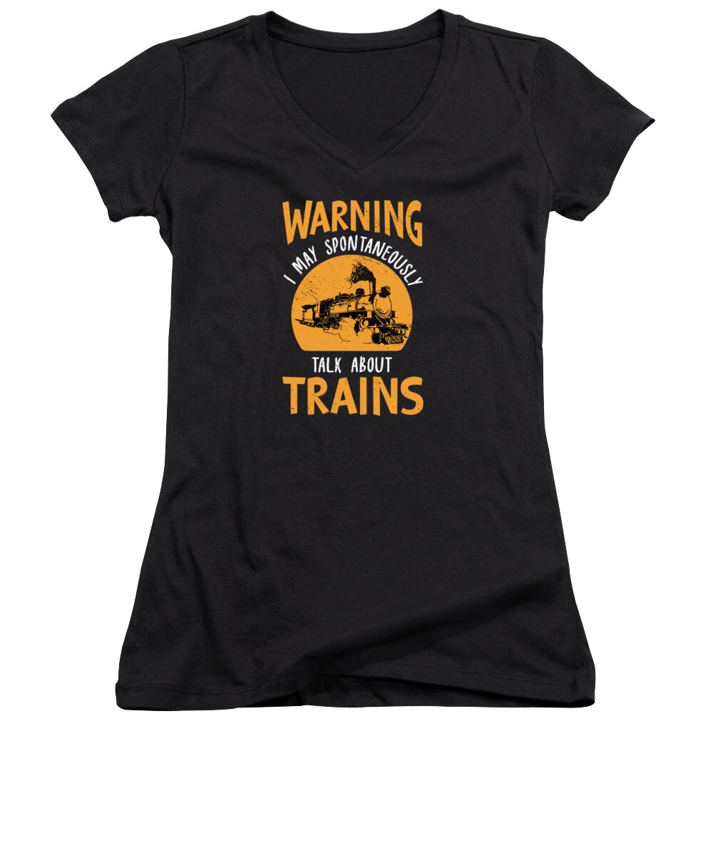 Warning I May Women's V-Neck featuring the digital art Warning I may Spontaneously Talk About Trains #1 by Toms Tee Store