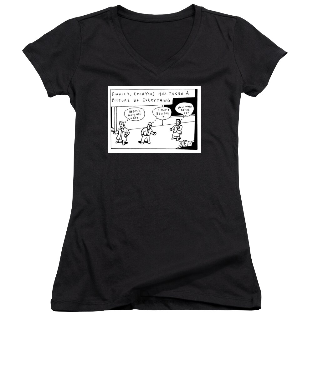 Finally Women's V-Neck featuring the drawing Finally, Everyone Had Taken a Picture of Everything by Bruce Eric Kaplan