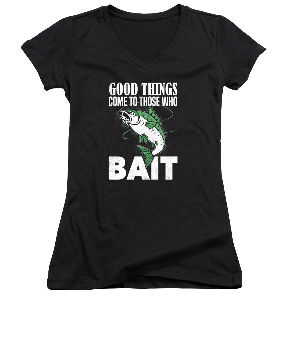 Fishing Puns Women's V-Neck featuring the digital art Good Things Come To Those Who Bait by Jacob Zelazny