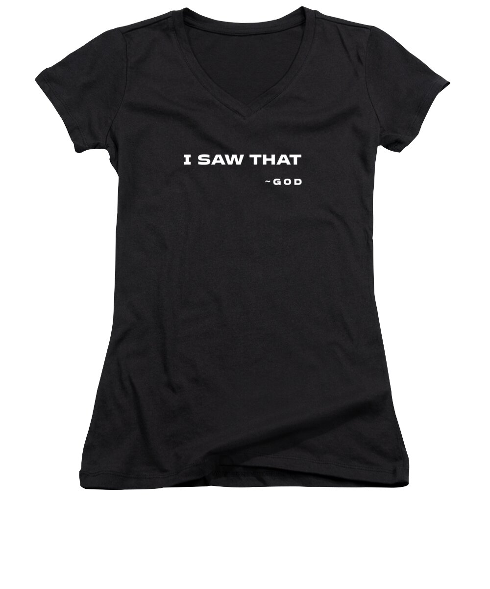 I Saw That Women's V-Neck featuring the digital art I Saw That - Funny, Humorous Christian Quote - Faith-Based Print by Studio Grafiikka