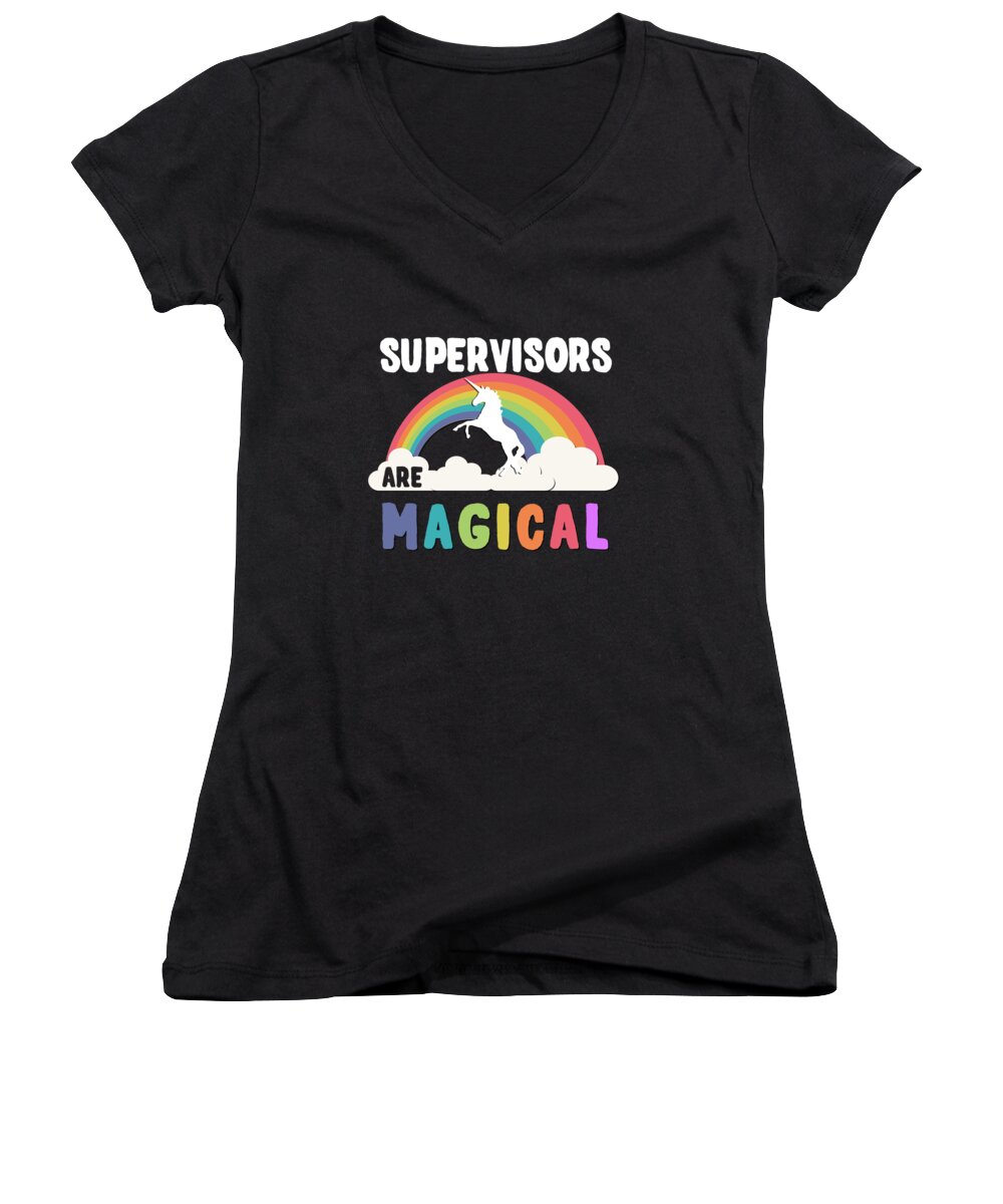 Funny Women's V-Neck featuring the digital art Supervisors Are Magical by Flippin Sweet Gear