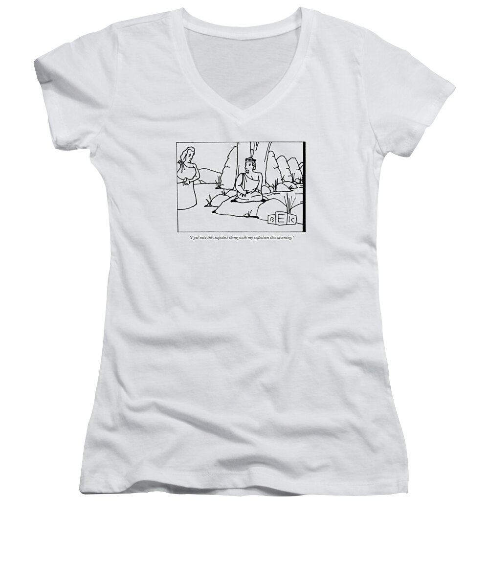 Ancient History Mythical Characters Regional Greece Women's V-Neck featuring the drawing I Got Into The Stupidest Thing With My Reflection by Bruce Eric Kaplan