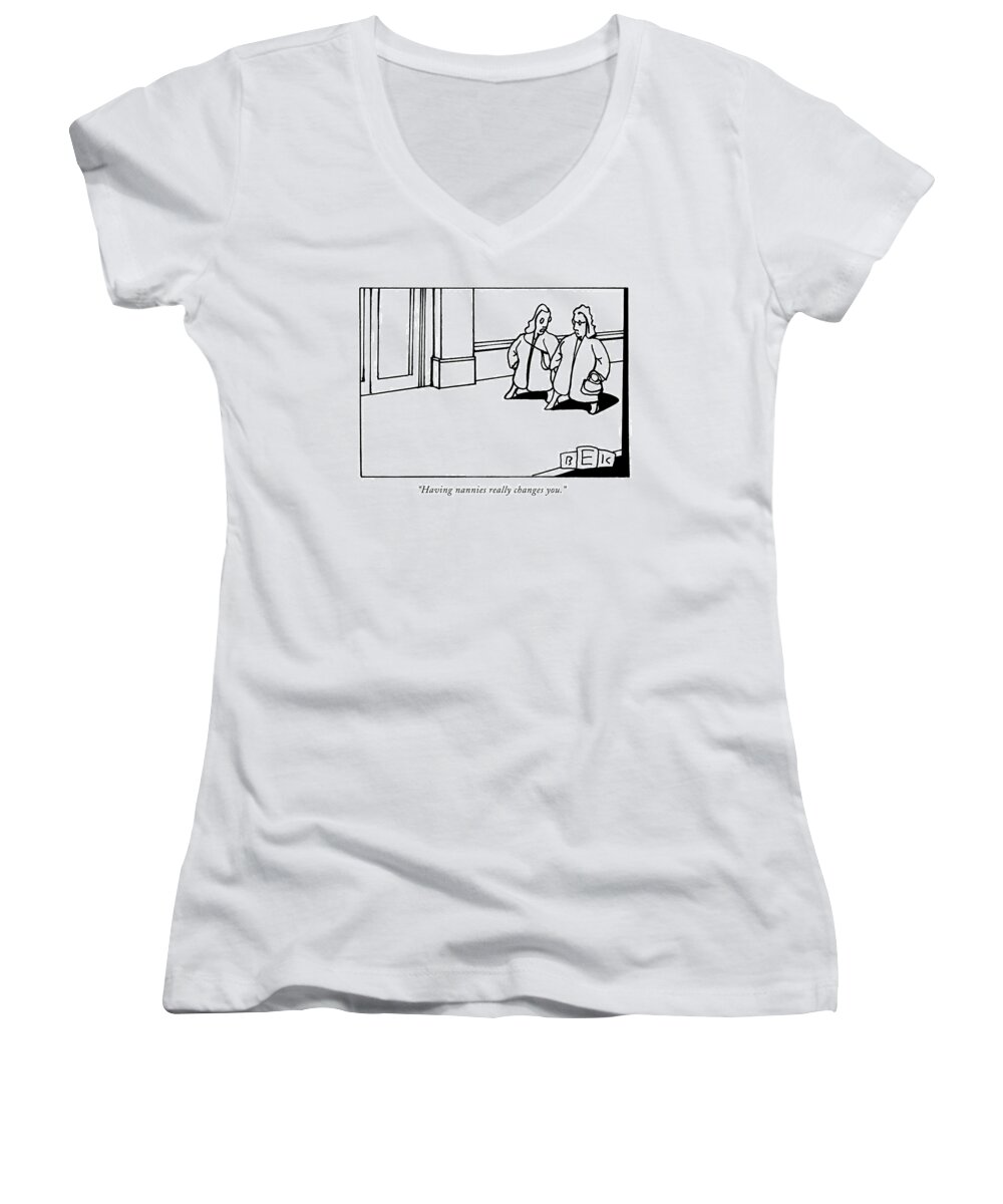 Nannies Women's V-Neck featuring the drawing Having Nannies Really Changes You by Bruce Eric Kaplan