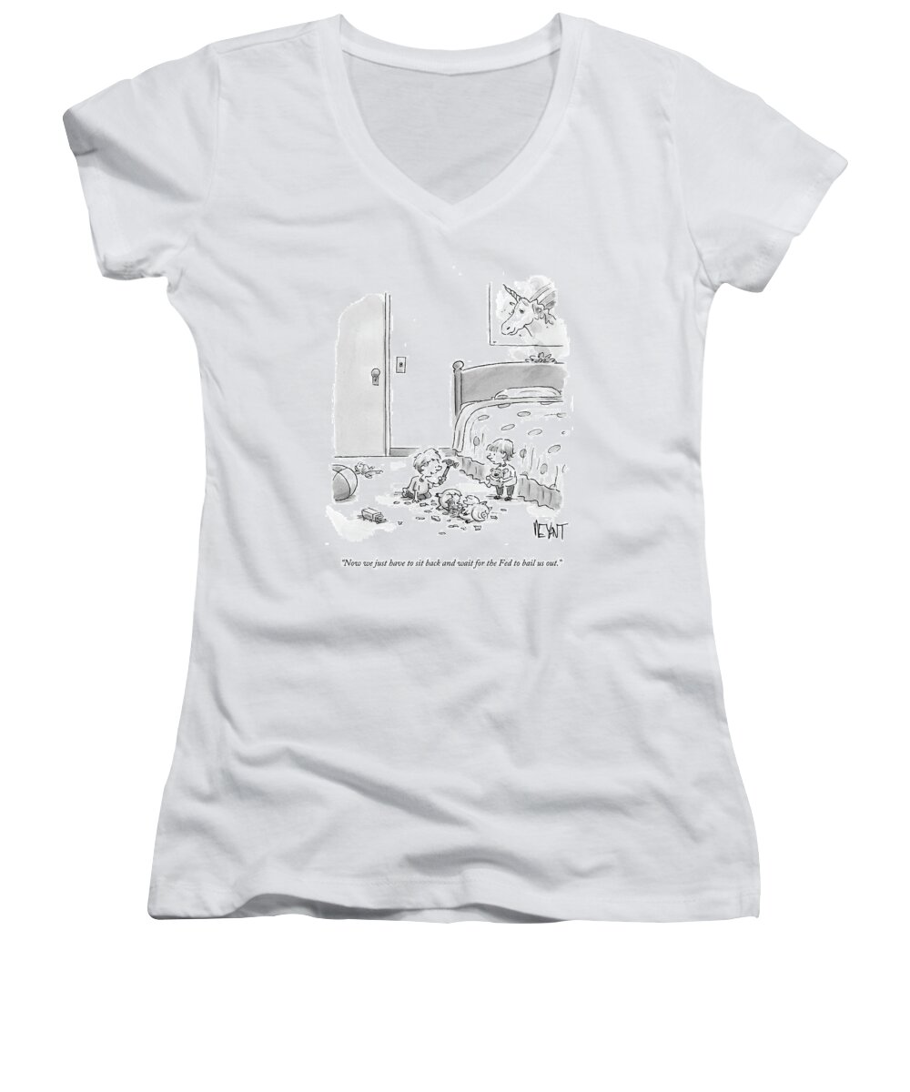 Children Women's V-Neck featuring the drawing Now We Just Have To Sit Back And Wait For The Fed by Christopher Weyant