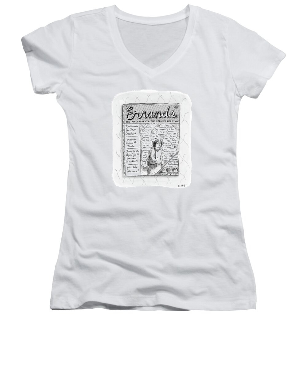 Media Magzines Word Play 
Chores 

(magazine Describes Peoples Various Daily Errands.) 120944 Rch Roz Chast Women's V-Neck featuring the drawing Errands The Magazine For The Errands Life Style by Roz Chast