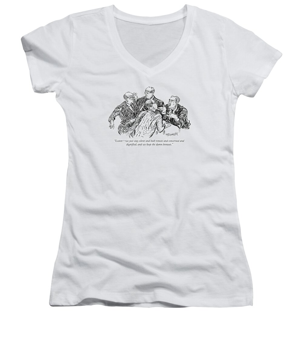 listen - We Just Stay Silent And
Look Remote And Concerned And Dignified Women's V-Neck featuring the drawing Listen - We Just Stay Silent by William Hamilton
