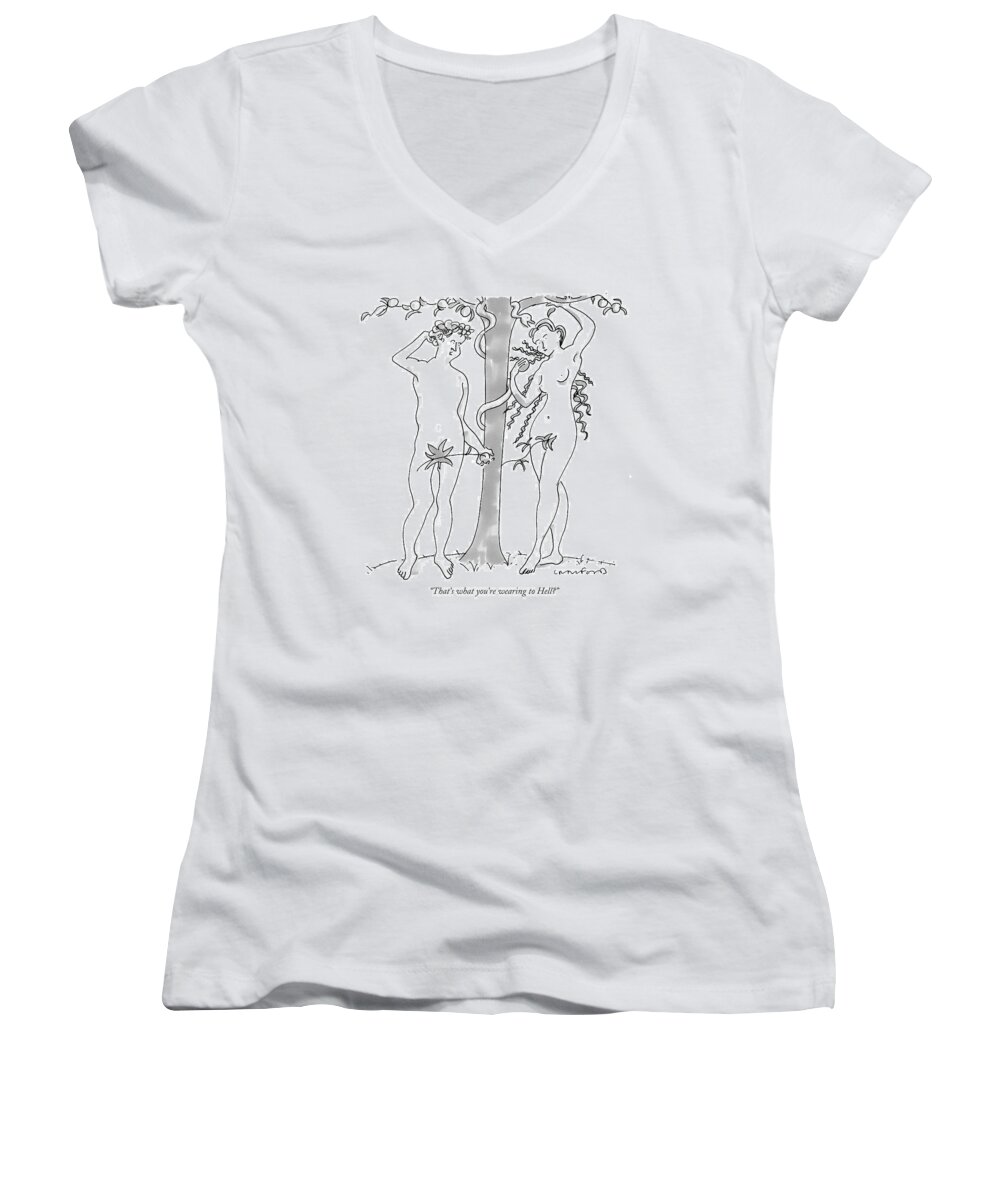 The Bible Adam And Eve Fashion Death Religion

(adam Talking To Eve.) 122098 Mcr Michael Crawford Women's V-Neck featuring the drawing That's What You're Wearing To Hell? by Michael Crawford
