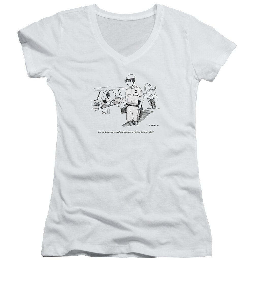 Do You Know You've Had Your Caps Lock On For The Last Ten Miles? Women's V-Neck featuring the drawing You've had your caps lock on for the last ten miles by Joe Dator