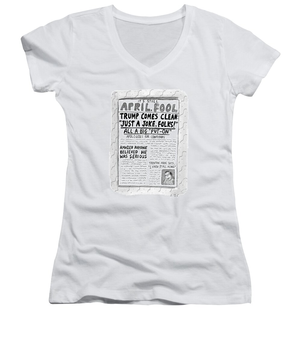 Trump Women's V-Neck featuring the drawing A Newspaper Front Page About Donald Trump's by Roz Chast