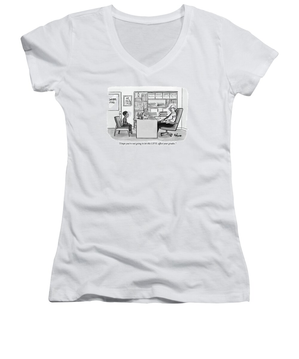 I Hope You're Not Going To Let This I.p.o. Affect Your Grades. Women's V-Neck featuring the drawing Child Sits Across Desk From Principal by Kaamran Hafeez
