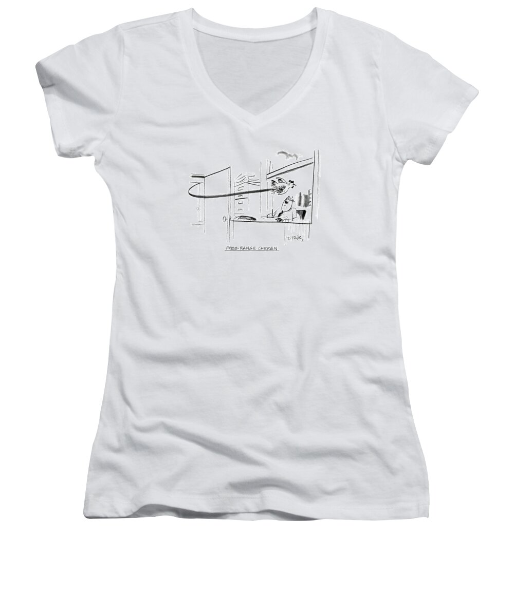 Free-range Chicken
(a Chicken Flies Over A Man's Head & Out An Office Window. Refers To A Type Of Naturally-raised Health-foodstyle Poultry.) 
Animals Women's V-Neck featuring the drawing Free-range Chicken by Donald Reilly