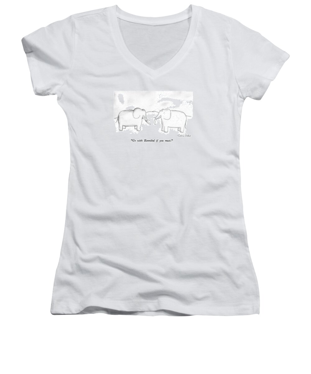 

 One Elephant To Another. 
Animals Women's V-Neck featuring the drawing Go With Hannibal If You Must by Victoria Roberts