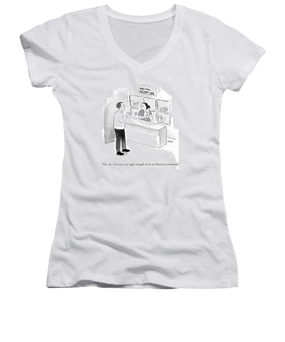 Sean Casey Animal Adoption Women's V-Neck featuring the drawing I Need A Cat Ugly Enough To Be An Internet by Emily Flake