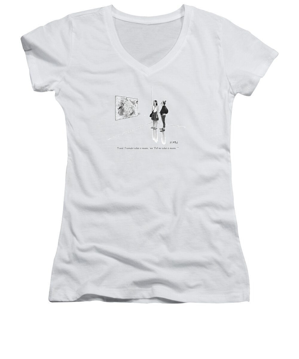 Museum Women's V-Neck featuring the drawing I Said, 'i Wonder What It Means,' Not 'tell by Will McPhail