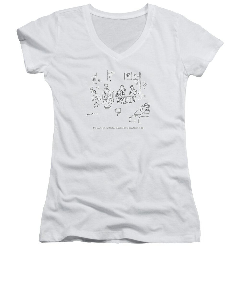 Italian Women's V-Neck featuring the drawing If It Wasn't For Starbucks by Michael Maslin