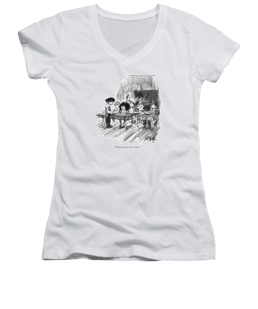 Recess Women's V-Neck featuring the drawing I'll Pencil You In For Recess by Robert Weber