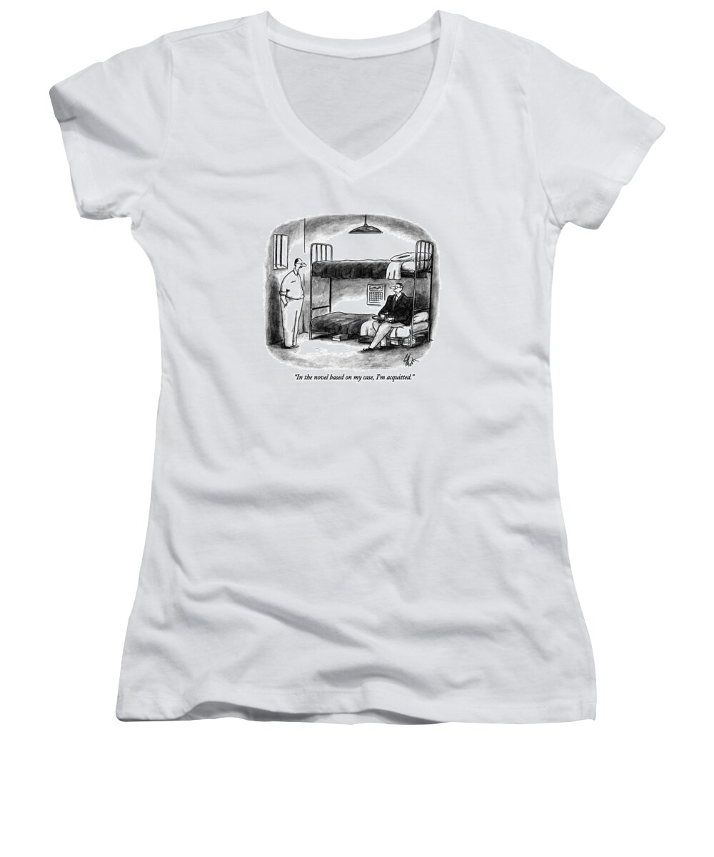 

(prisoner Says To His Lawyer In Cell.) 
Writers Women's V-Neck featuring the drawing In The Novel Based On My Case by Frank Cotham