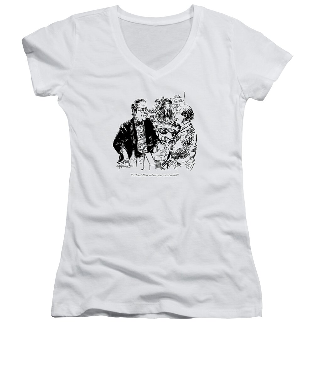 Liquor Stores Women's V-Neck featuring the drawing Is Pinot Noir Where You Want To Be? by William Hamilton