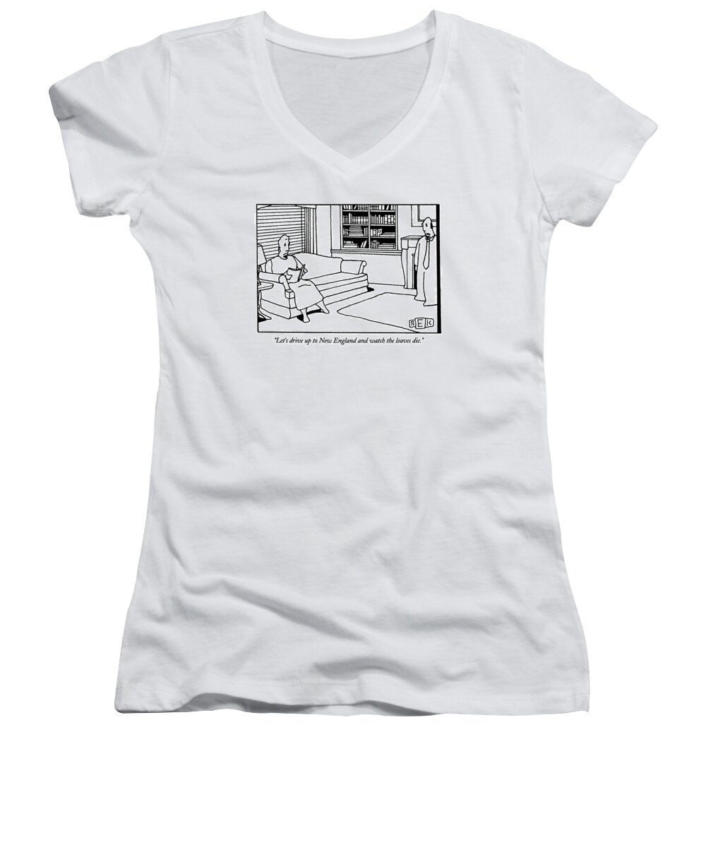 
Nature Women's V-Neck featuring the drawing Let's Drive Up To New England And Watch by Bruce Eric Kaplan