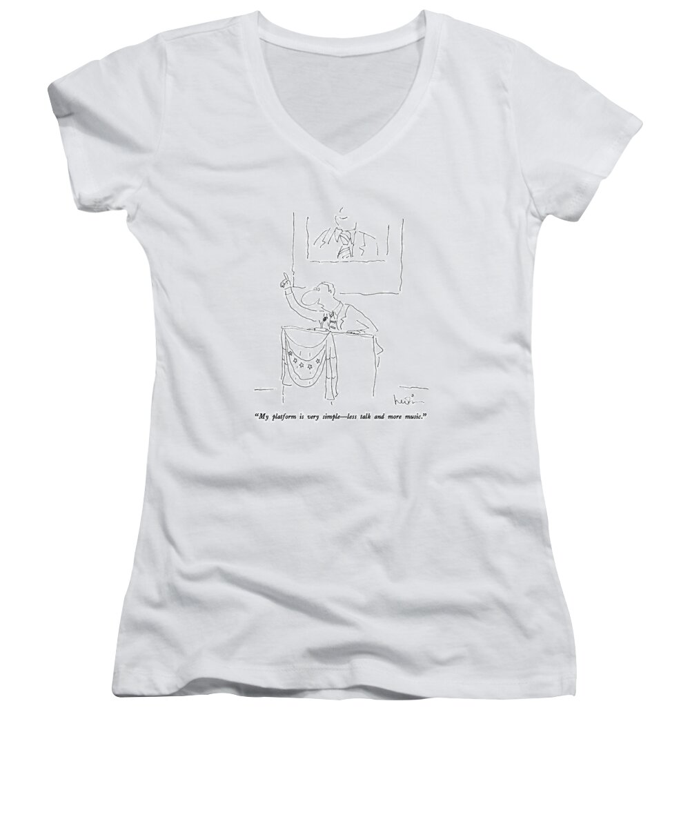 Slogans Women's V-Neck featuring the drawing My Platform Is Very Simple--less Talk And More by Arnie Levin