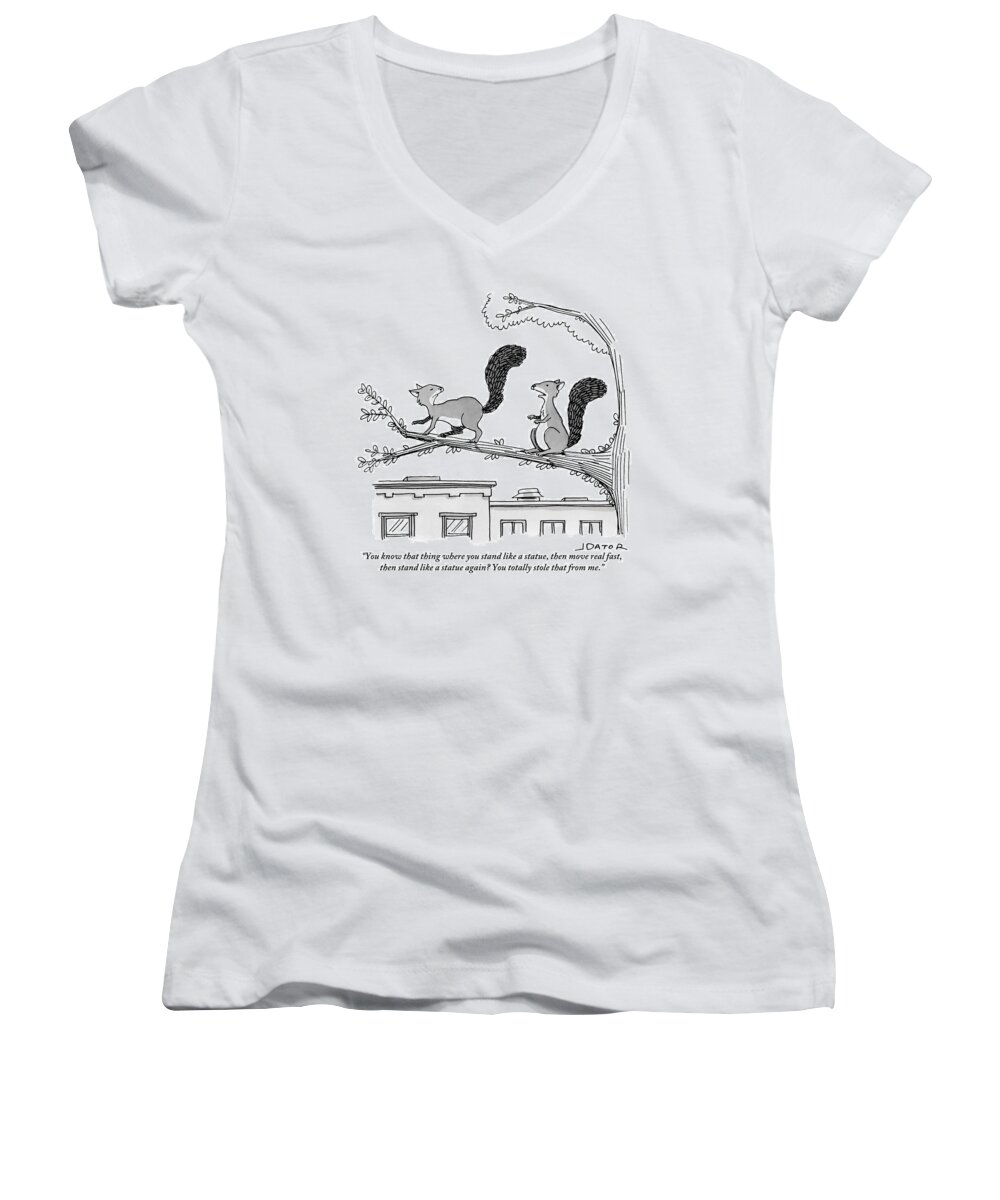 You Know That Thing Where You Stand Like A Statue Women's V-Neck featuring the drawing One Squirrel To Another by Joe Dator