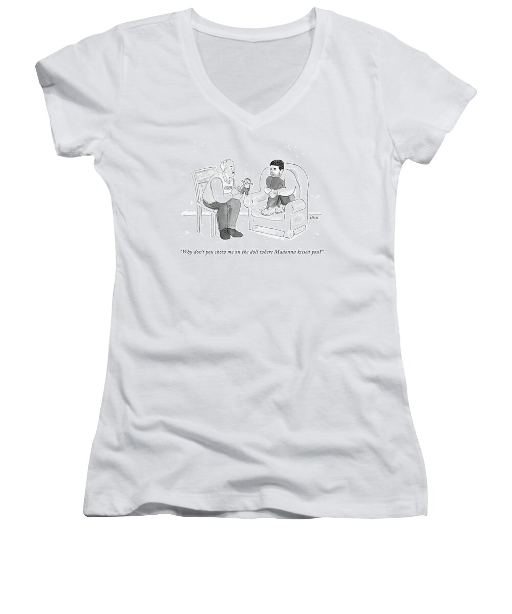 Why Don't You Show Me On The Doll Where Madonna Kissed You?' Women's V-Neck featuring the drawing Show Me On The Doll Where Madonna Kissed by Emily Flake