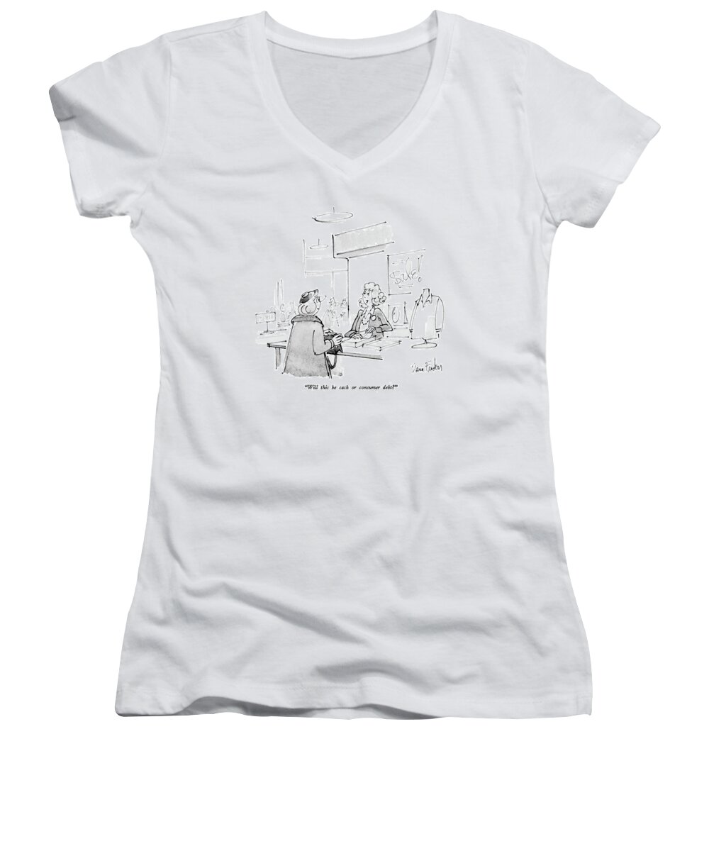 Consumerism Women's V-Neck featuring the drawing Will This Be Cash Or Consumer Debt? by Dana Fradon