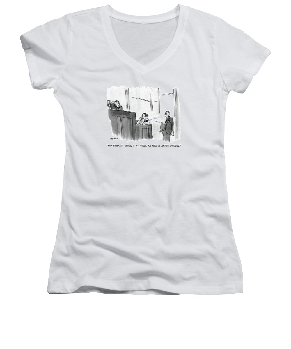 Law Women's V-Neck featuring the drawing Your Honor, The Witness, In My Opinion by James Stevenson
