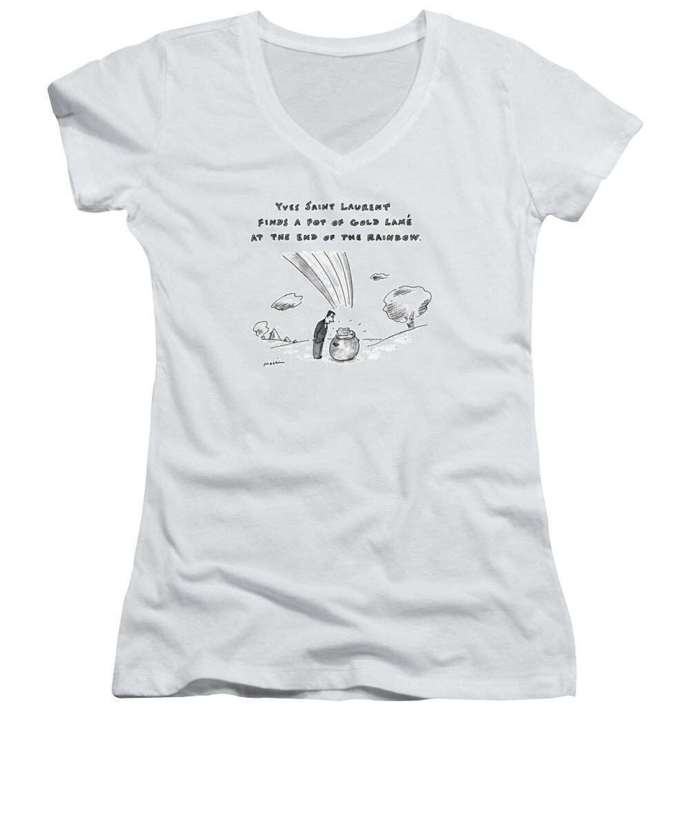 Fashion Women's V-Neck featuring the drawing Yves Saint Laurent Finds Pot Of Gold Lame by Michael Maslin