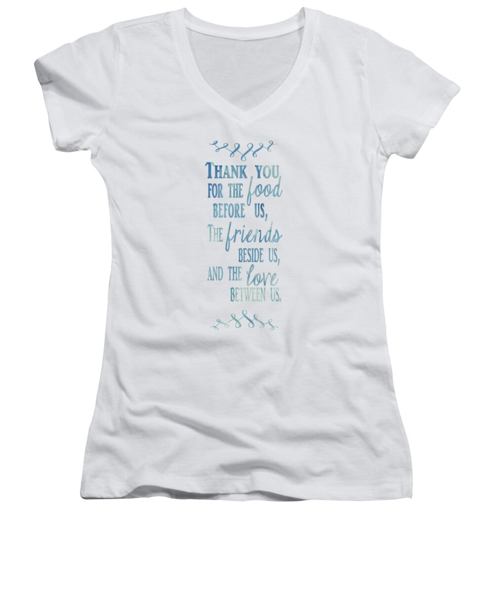 Thank You For The Food Before Us The Friends Beside Us And The Love Between Us Women's V-Neck featuring the digital art Thank You by Heather Applegate