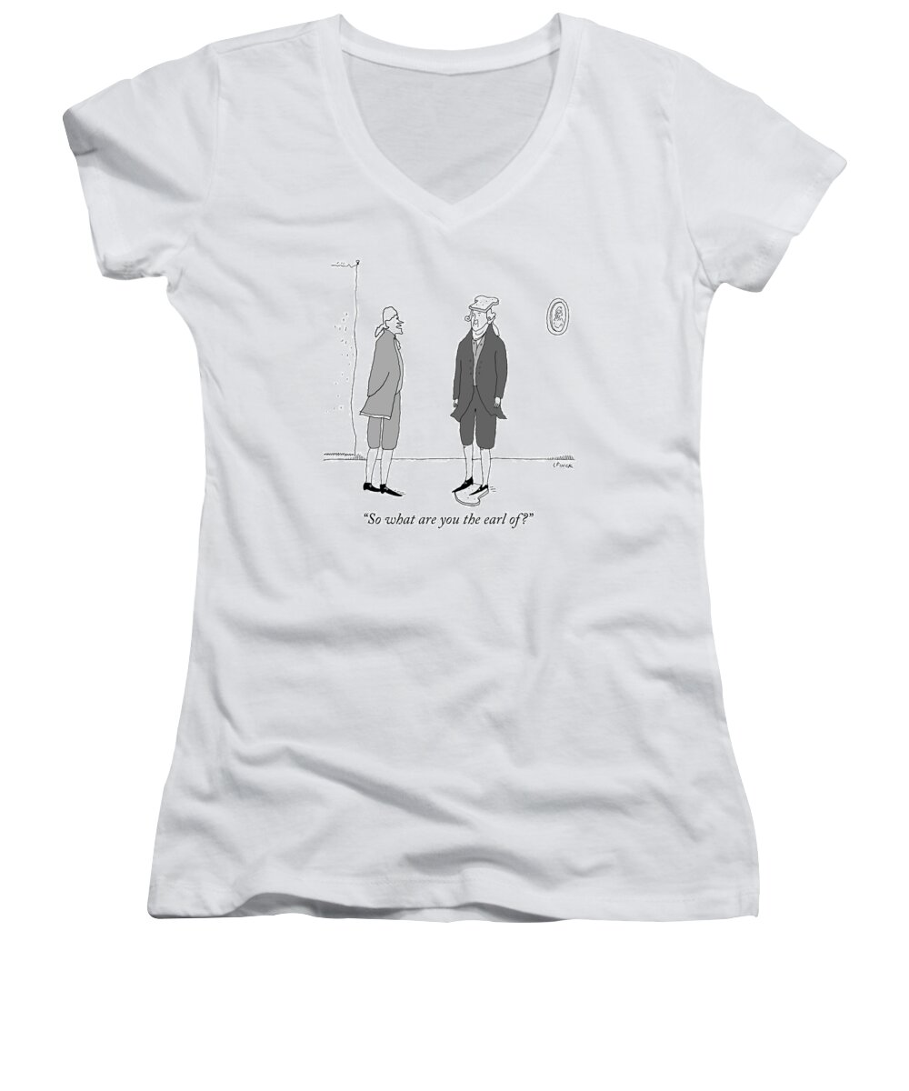 so Women's V-Neck featuring the drawing What are you the earl of by Liana Finck