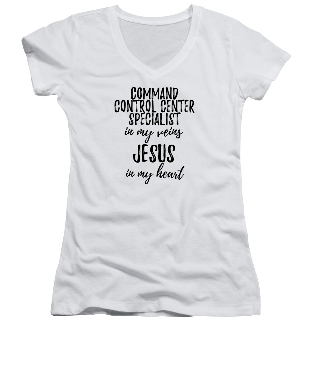 Command Control Center Specialist Gift Women's V-Neck featuring the digital art Command Control Center Specialist In My Veins Jesus In My Heart Funny Christian Coworker Gift by Jeff Creation