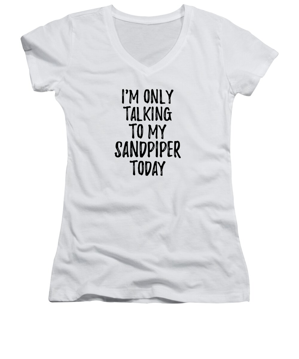 Sandpiper Women's V-Neck featuring the digital art I Am Only Talking To My Sandpiper Today by Jeff Creation